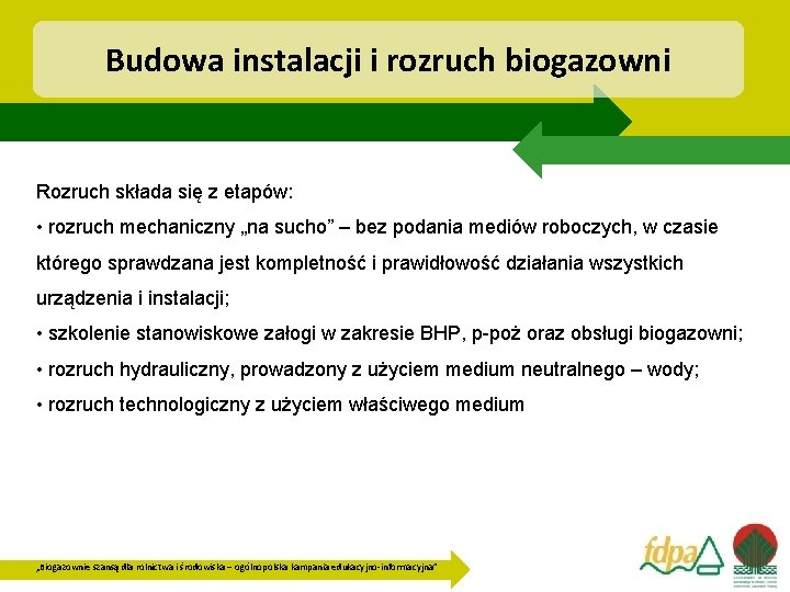 Budowa instalacji i rozruch biogazowni Rozruch składa się z etapów: • rozruch mechaniczny „na