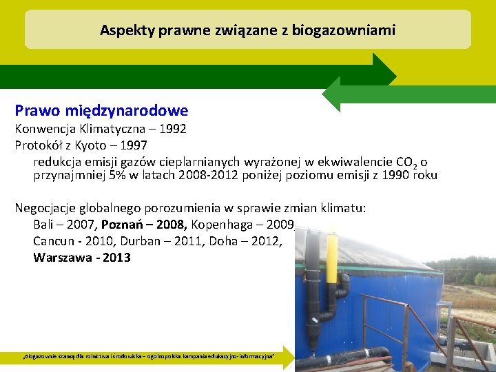 Aspekty prawne związane z biogazowniami Prawo międzynarodowe Konwencja Klimatyczna – 1992 Protokół z Kyoto