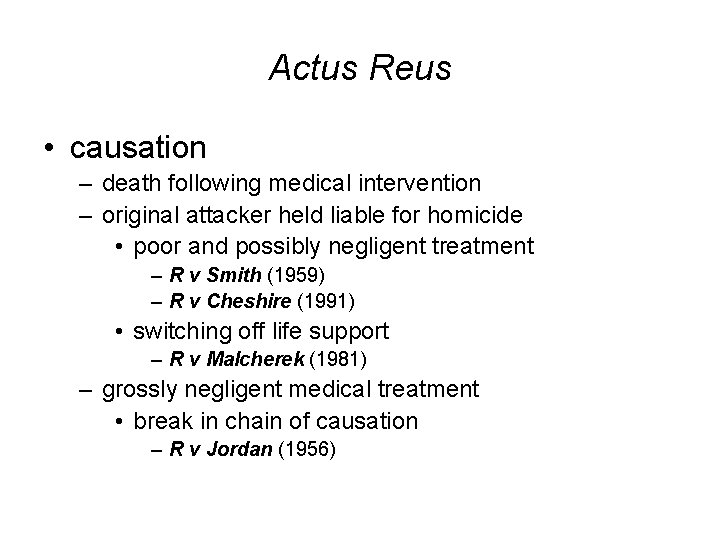 Actus Reus • causation – death following medical intervention – original attacker held liable