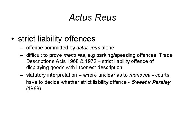 Actus Reus • strict liability offences – offence committed by actus reus alone –