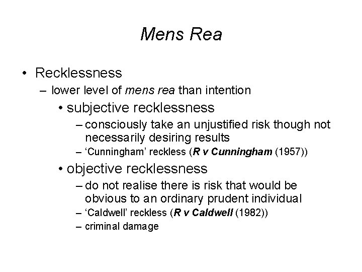 Mens Rea • Recklessness – lower level of mens rea than intention • subjective
