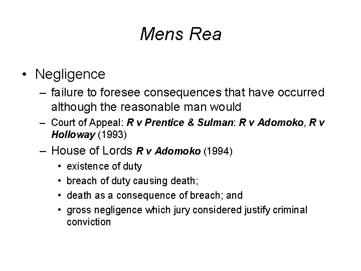 Mens Rea • Negligence – failure to foresee consequences that have occurred although the