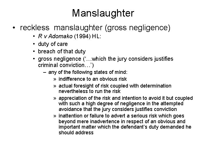 Manslaughter • reckless manslaughter (gross negligence) • • R v Adomako (1994) HL: duty