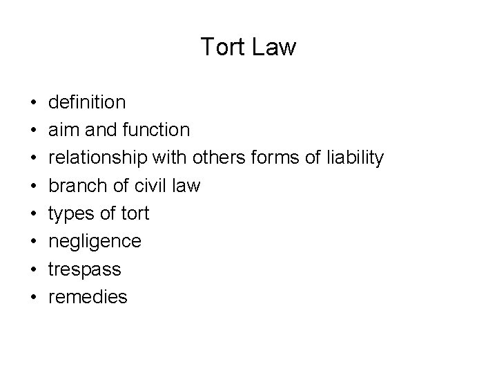 Tort Law • • definition aim and function relationship with others forms of liability