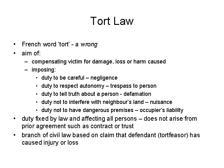 Tort Law • French word ‘tort’ - a wrong • aim of: – compensating