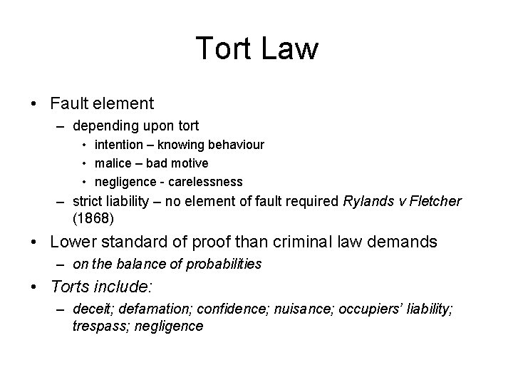 Tort Law • Fault element – depending upon tort • intention – knowing behaviour