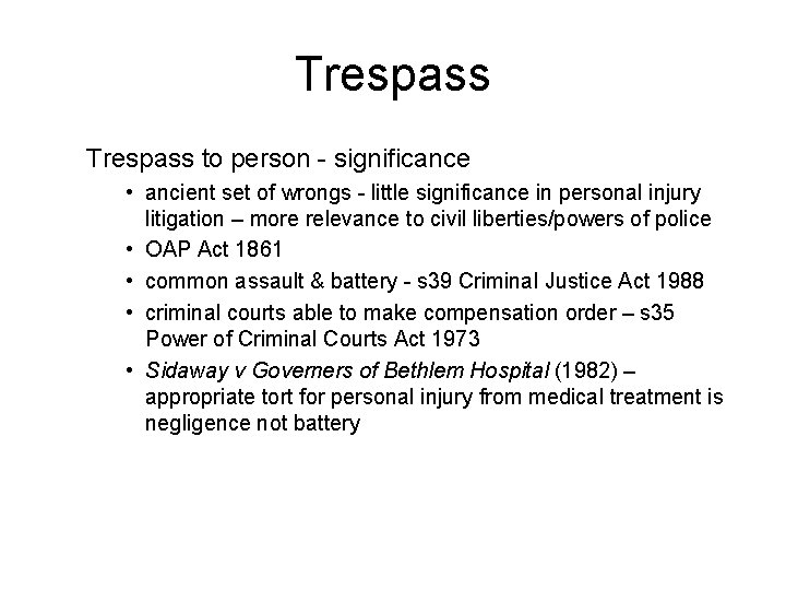 Trespass to person - significance • ancient set of wrongs - little significance in