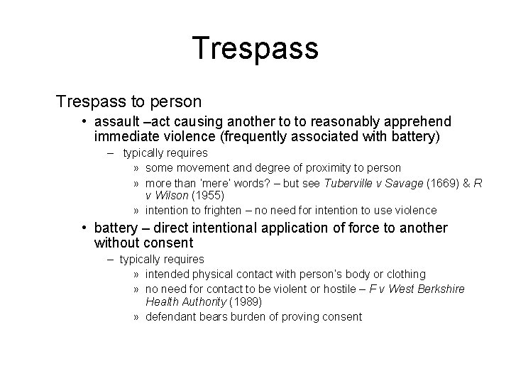 Trespass to person • assault –act causing another to to reasonably apprehend immediate violence