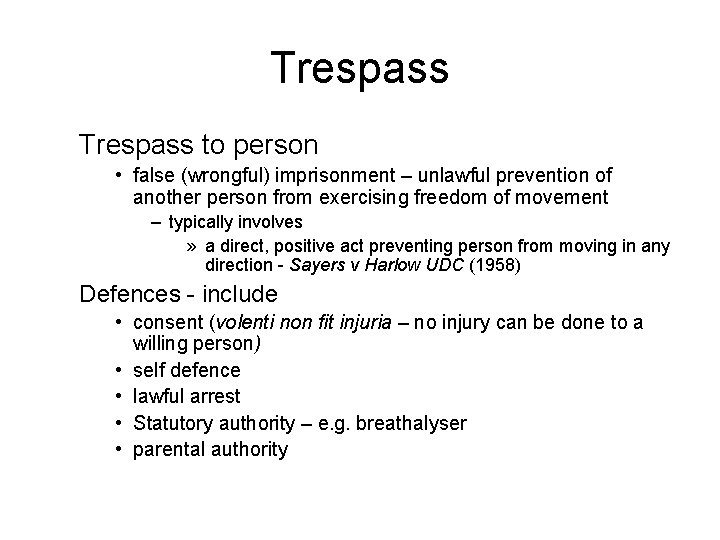 Trespass to person • false (wrongful) imprisonment – unlawful prevention of another person from