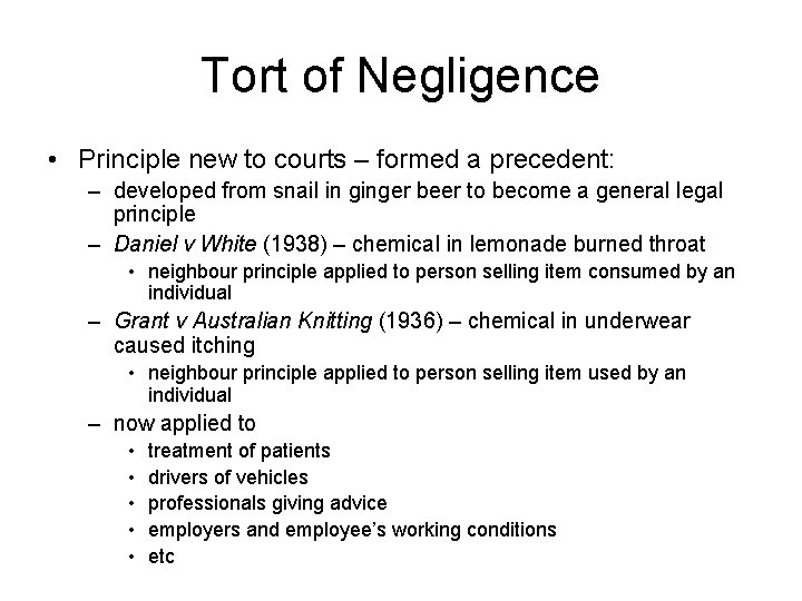 Tort of Negligence • Principle new to courts – formed a precedent: – developed