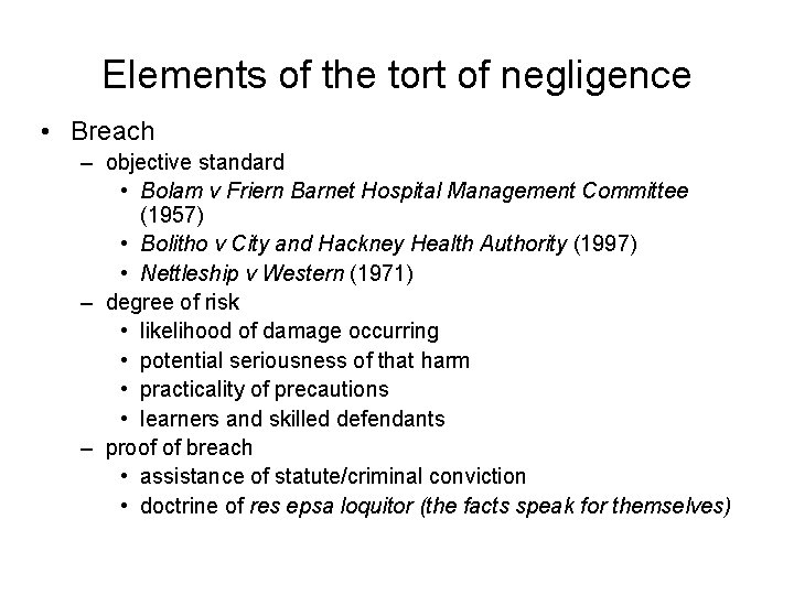 Elements of the tort of negligence • Breach – objective standard • Bolam v