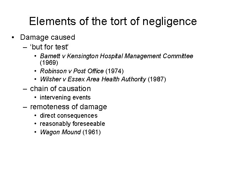 Elements of the tort of negligence • Damage caused – ‘but for test’ •