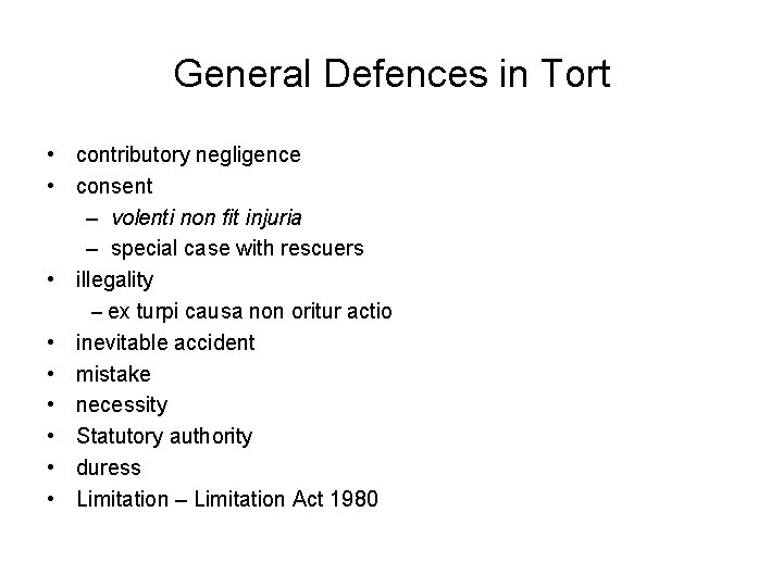 General Defences in Tort • contributory negligence • consent – volenti non fit injuria