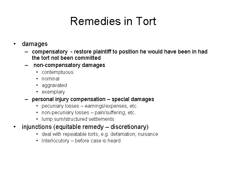 Remedies in Tort • damages – compensatory - restore plaintiff to position he would