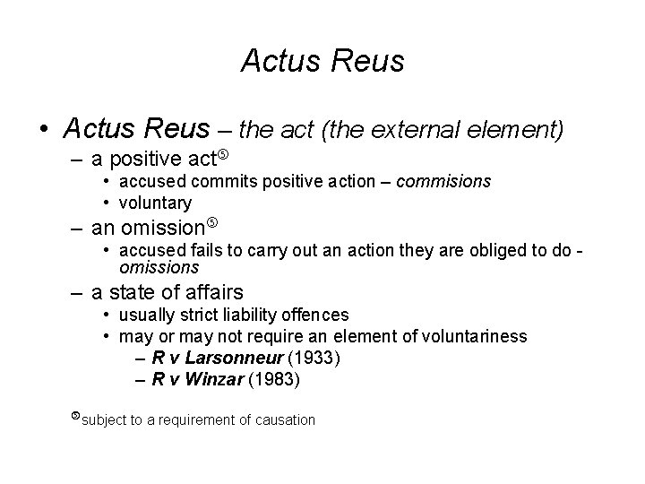 Actus Reus • Actus Reus – the act (the external element) – a positive