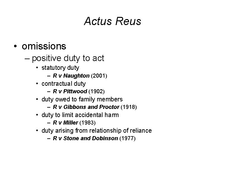 Actus Reus • omissions – positive duty to act • statutory duty – R