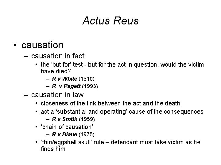 Actus Reus • causation – causation in fact • the ‘but for’ test -