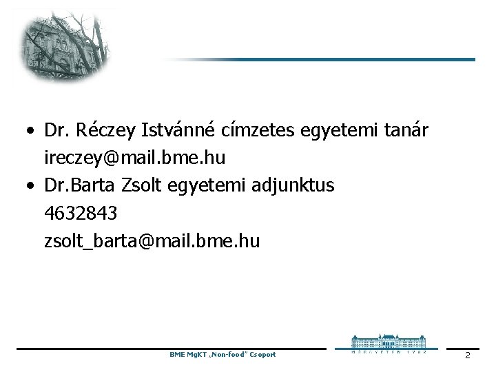  • Dr. Réczey Istvánné címzetes egyetemi tanár ireczey@mail. bme. hu • Dr. Barta