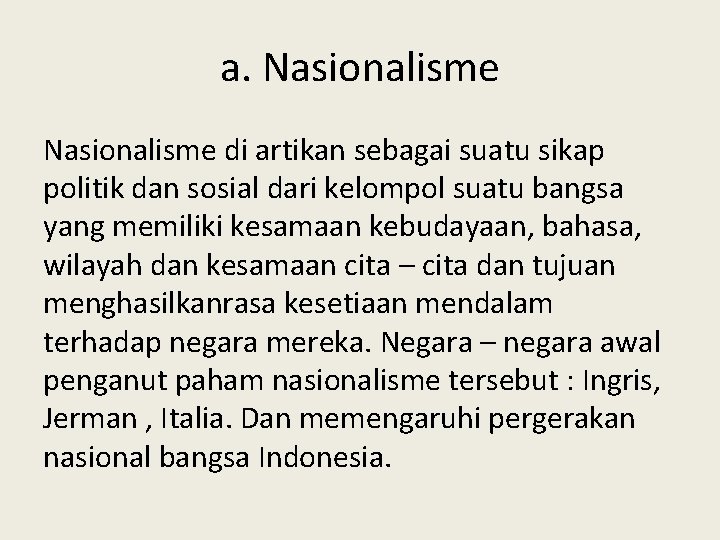 a. Nasionalisme di artikan sebagai suatu sikap politik dan sosial dari kelompol suatu bangsa