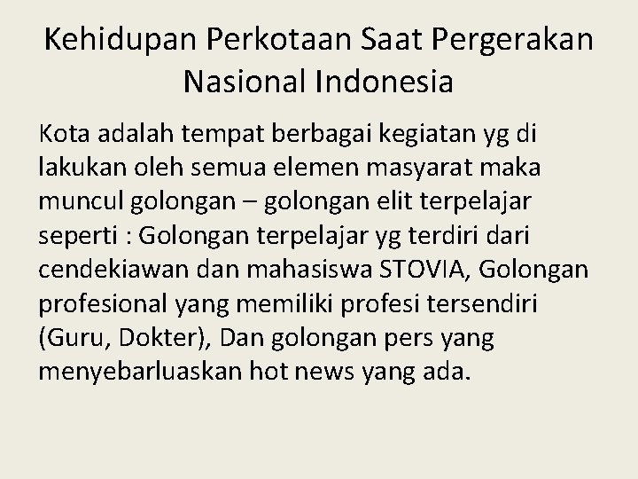 Kehidupan Perkotaan Saat Pergerakan Nasional Indonesia Kota adalah tempat berbagai kegiatan yg di lakukan