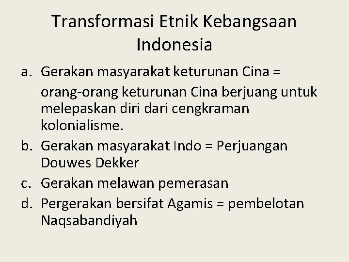 Transformasi Etnik Kebangsaan Indonesia a. Gerakan masyarakat keturunan Cina = orang-orang keturunan Cina berjuang