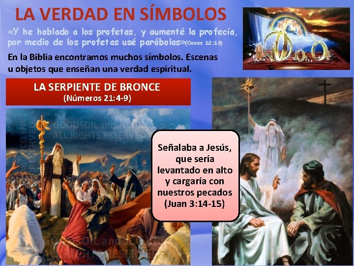 LA VERDAD EN SÍMBOLOS «Y he hablado a los profetas, y aumenté la profecía,