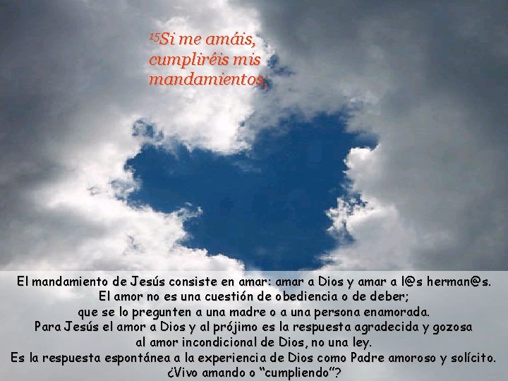 15 Si me amáis, cumpliréis mandamientos; El mandamiento de Jesús consiste en amar: amar