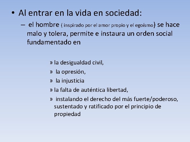  • Al entrar en la vida en sociedad: – el hombre ( inspirado