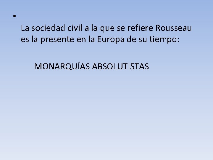  • La sociedad civil a la que se refiere Rousseau es la presente
