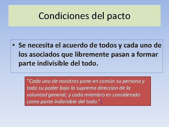 Condiciones del pacto • Se necesita el acuerdo de todos y cada uno de