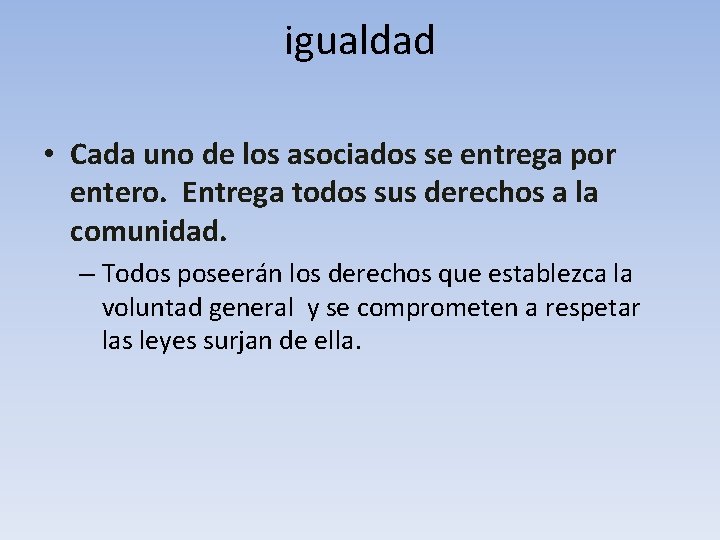 igualdad • Cada uno de los asociados se entrega por entero. Entrega todos sus