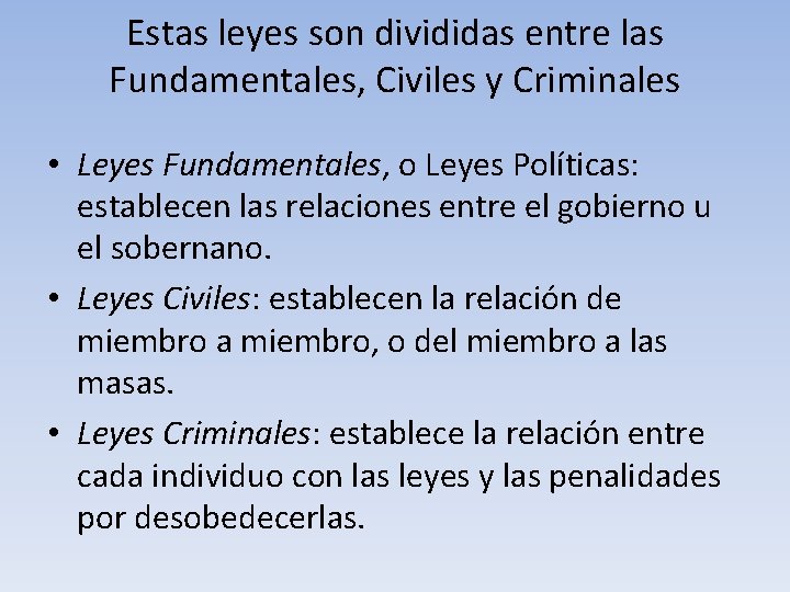 Estas leyes son divididas entre las Fundamentales, Civiles y Criminales • Leyes Fundamentales, o