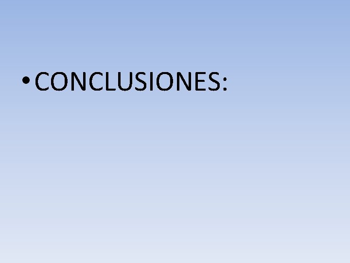  • CONCLUSIONES: 