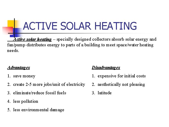 ACTIVE SOLAR HEATING Active solar heating – specially designed collectors absorb solar energy and