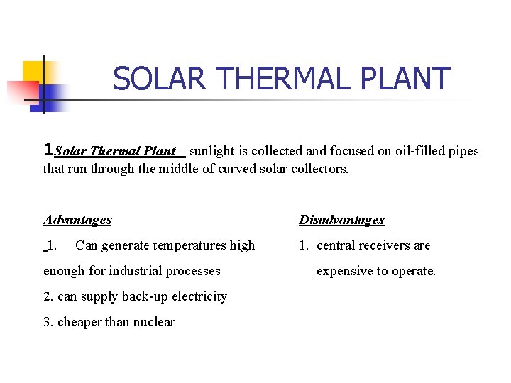 SOLAR THERMAL PLANT 1 Solar Thermal Plant – sunlight is collected and focused on