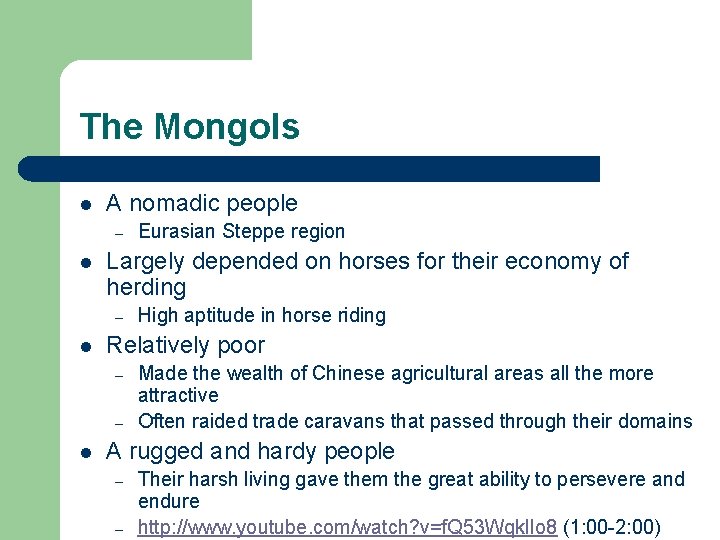 The Mongols l A nomadic people – l Largely depended on horses for their
