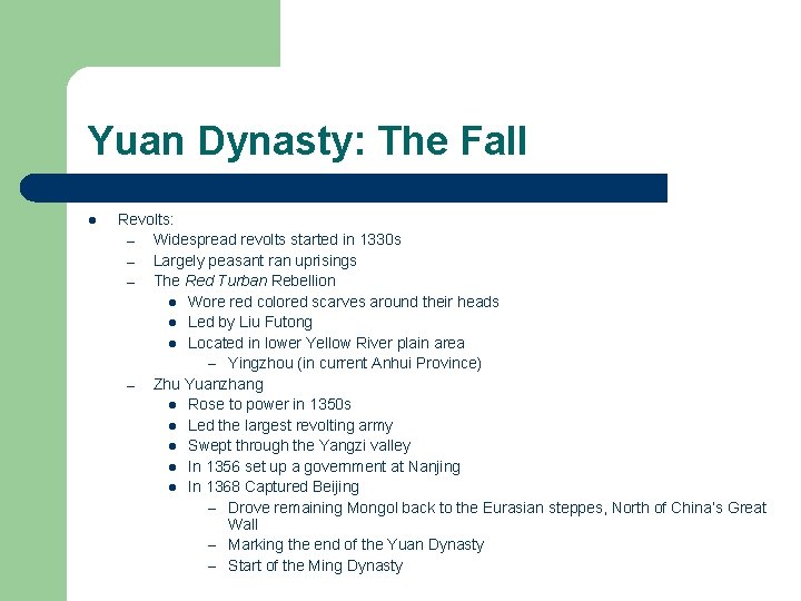 Yuan Dynasty: The Fall l Revolts: – Widespread revolts started in 1330 s –