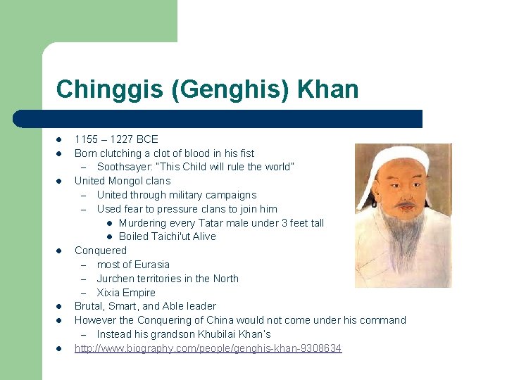 Chinggis (Genghis) Khan l l l l 1155 – 1227 BCE Born clutching a