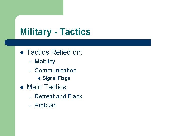 Military - Tactics l Tactics Relied on: – – Mobility Communication l l Signal