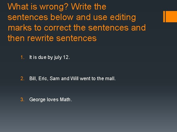 What is wrong? Write the sentences below and use editing marks to correct the