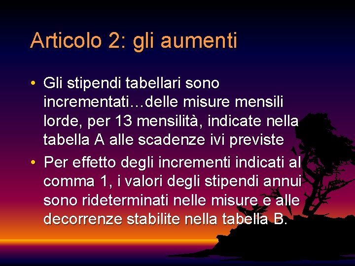 Articolo 2: gli aumenti • Gli stipendi tabellari sono incrementati…delle misure mensili lorde, per