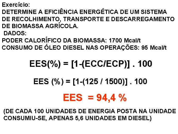 Exercício: DETERMINE A EFICIÊNCIA ENERGÉTICA DE UM SISTEMA DE RECOLHIMENTO, TRANSPORTE E DESCARREGAMENTO DE