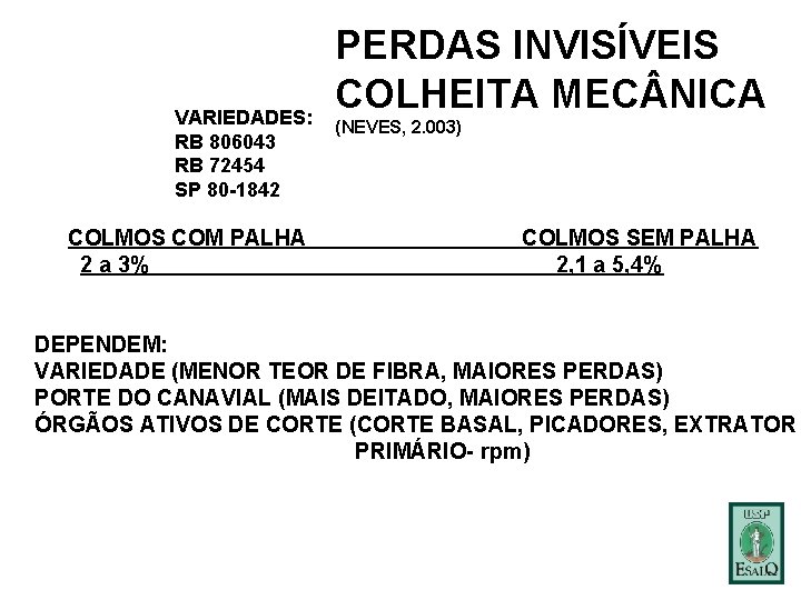 VARIEDADES: RB 806043 RB 72454 SP 80 -1842 COLMOS COM PALHA 2 a 3%