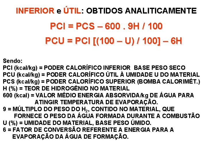 INFERIOR e ÚTIL: OBTIDOS ANALITICAMENTE PCI = PCS – 600. 9 H / 100