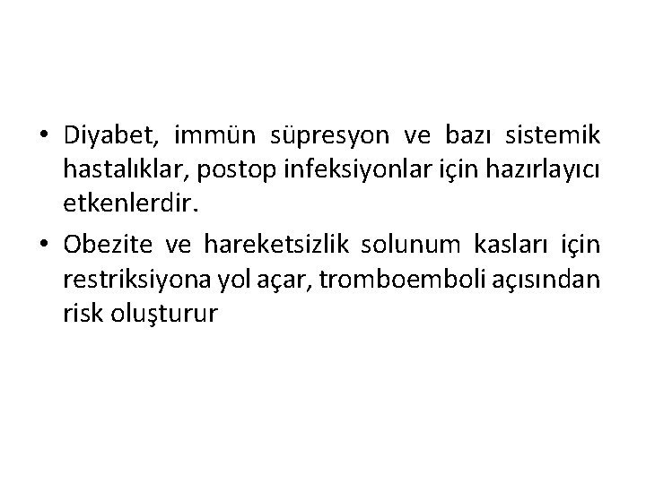  • Diyabet, immün süpresyon ve bazı sistemik hastalıklar, postop infeksiyonlar için hazırlayıcı etkenlerdir.