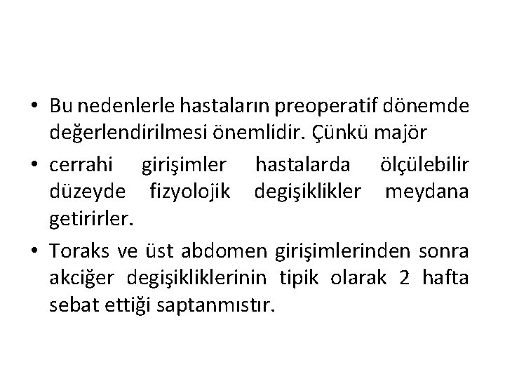  • Bu nedenlerle hastaların preoperatif dönemde değerlendirilmesi önemlidir. Çünkü majör • cerrahi girişimler