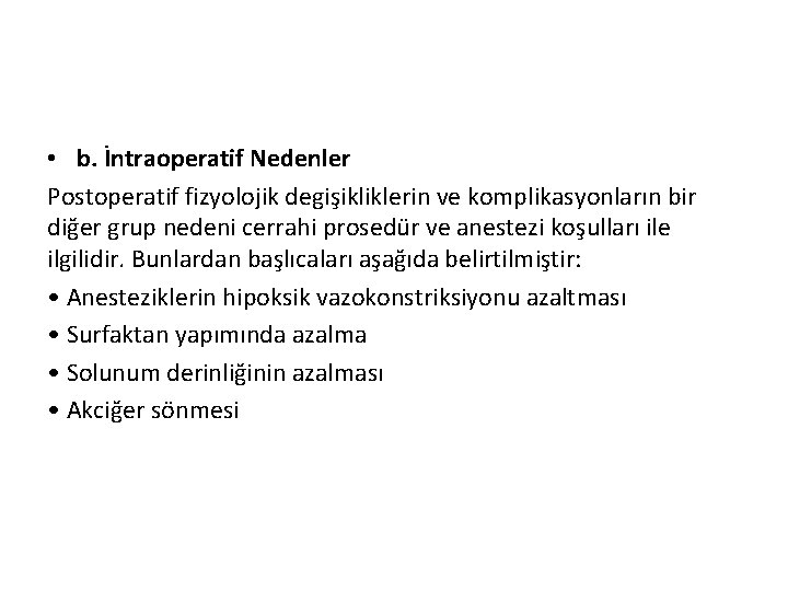  • b. İntraoperatif Nedenler Postoperatif fizyolojik degişikliklerin ve komplikasyonların bir diğer grup nedeni