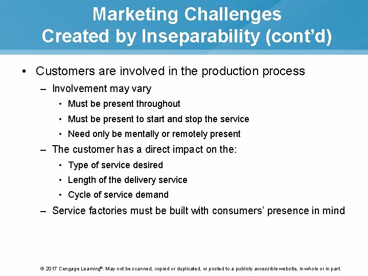 Marketing Challenges Created by Inseparability (cont’d) • Customers are involved in the production process