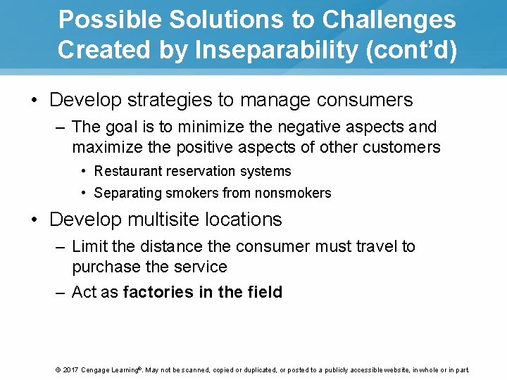 Possible Solutions to Challenges Created by Inseparability (cont’d) • Develop strategies to manage consumers