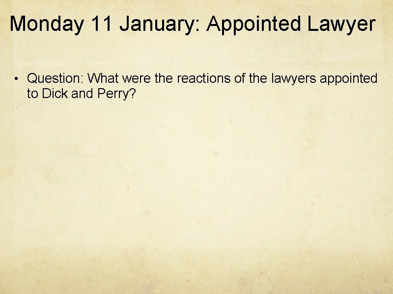 Monday 11 January: Appointed Lawyer • Question: What were the reactions of the lawyers